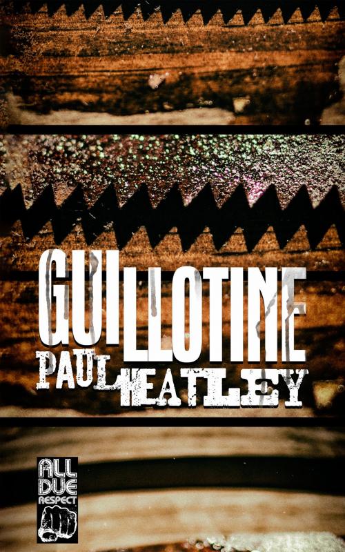 Cover of the book Guillotine by Paul Heatley, Down & Out Books