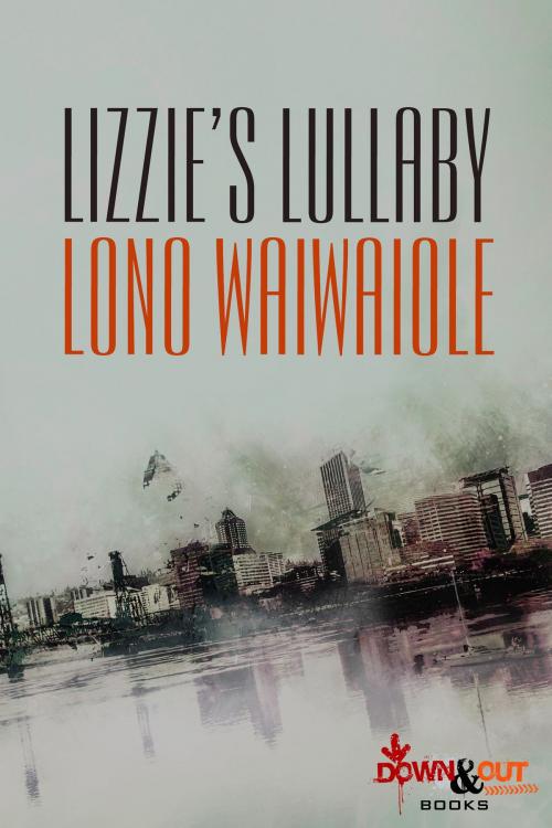 Cover of the book Lizzie's Lullaby by Lono Waiwaiole, Down & Out Books
