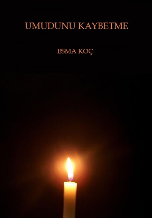 Cover of the book Umudunu Kaybetme by Esma Koç, Kobo Writing Life