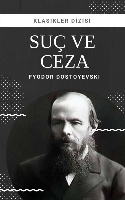 Cover of the book Suç ve Ceza by Fyodor Dostoyevski, Klasikler Dizisi