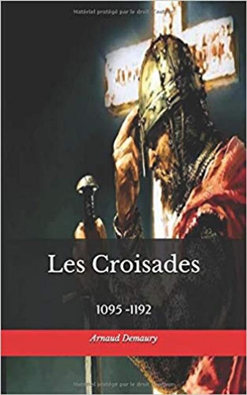 Cover of the book Les Croisades by Arnaud Demaury, Demaury