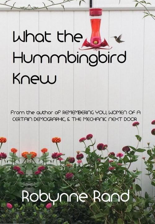 Cover of the book What the Hummingbird Knew by Robynne Rand, Shore Road Publishing