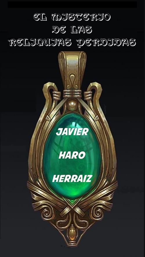 Cover of the book EL MISTERIO DE LAS RELIQUIAS PERDIDAS by JAVIER HARO HERRAIZ, JAVIER HARO HERRAIZ