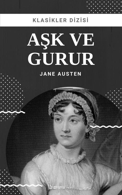 Cover of the book Aşk ve Gurur by Jane Austen, Klasikler Dizisi