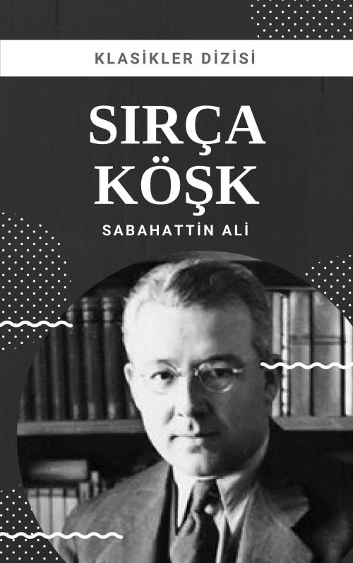 Cover of the book Sırça Köşk by Sabahattin Ali, Klasikler Dizisi