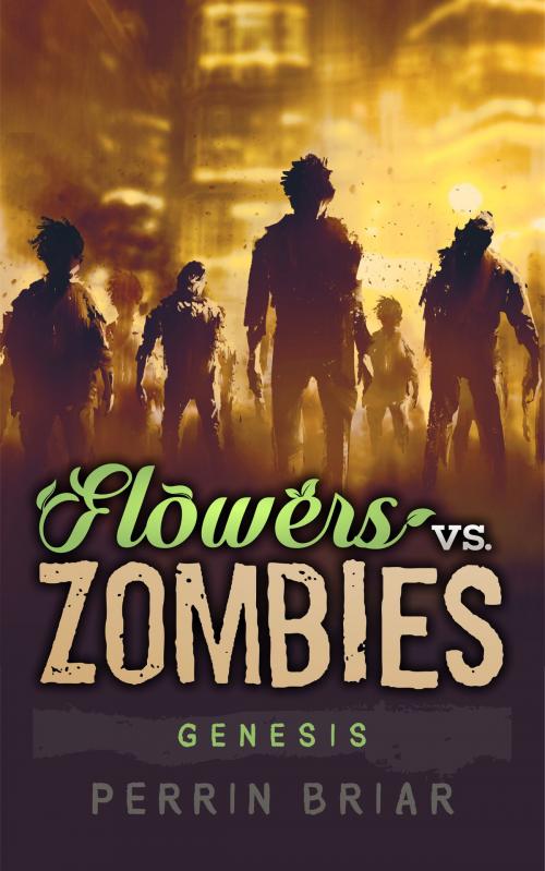 Cover of the book Flowers Vs. Zombies: Genesis by Perrin Briar, Briar Patch Publishing