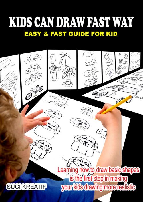 Cover of the book KIDS CAN DRAW FAST WAY by Suci Kreatif, SuciKreatif