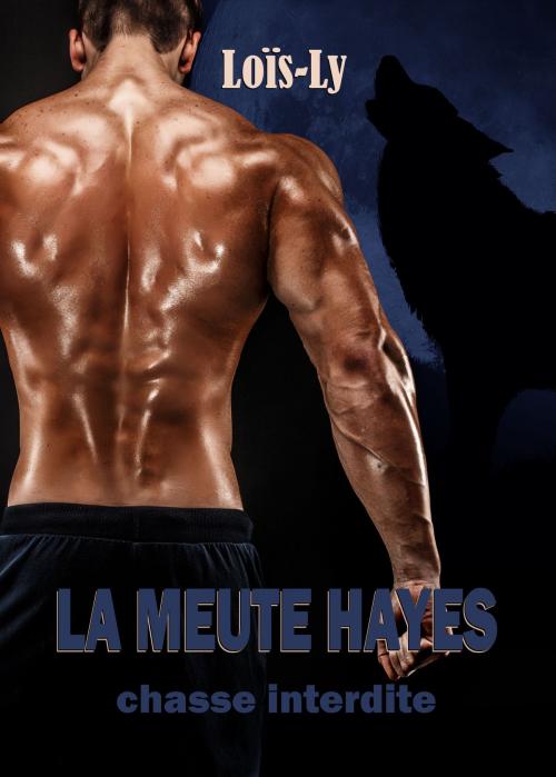 Cover of the book LA MEUTE HAYES by Loïs-Ly, Loïs-Ly