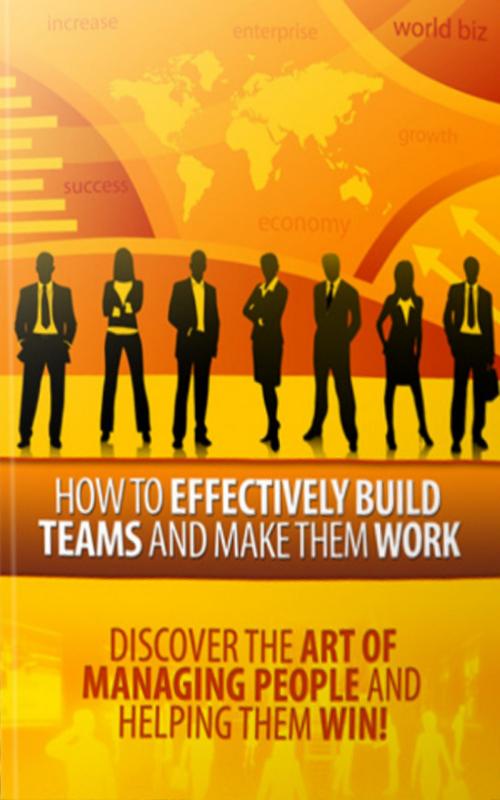 Cover of the book How to Effectively Build Teams and Make Them Work by John Hawkins, John Hawkins