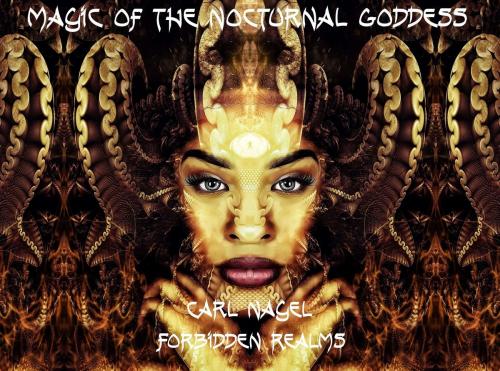 Cover of the book Magic of the Nocturnal Goddess by Carl Nagel, Forbidden Realms