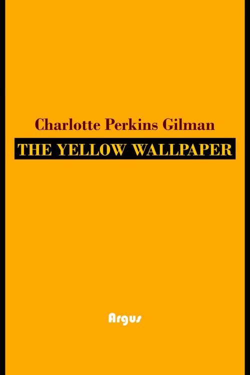 Cover of the book The Yellow Wallpaper by Charlotte Perkins Gilman, Charlotte Perkins Gilman