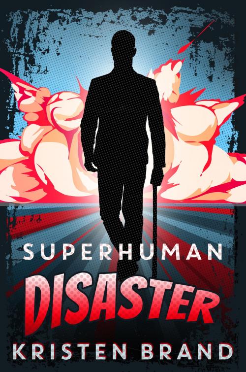 Cover of the book Superhuman Disaster by Kristen Brand, Kristen Brand