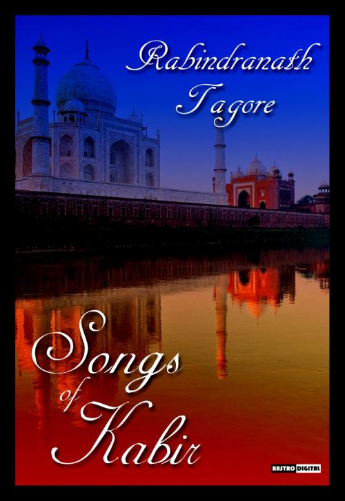 Cover of the book Songs of Kabir by Kabir, Rabindranath TAGORE, Rastro Digital