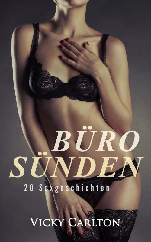 Cover of the book Bürosünden. 20 Sexgeschichten by Vicky Carlton, Vicky Carlton