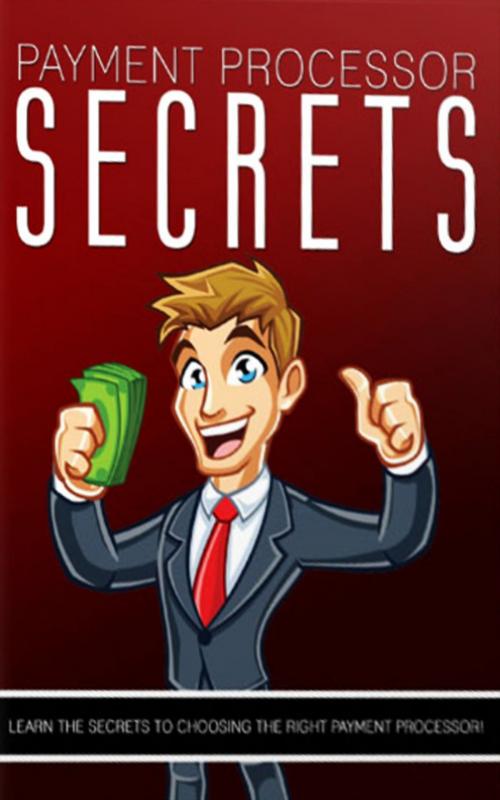 Cover of the book Payment Processor Secrets by John Hawkins, John Hawkins