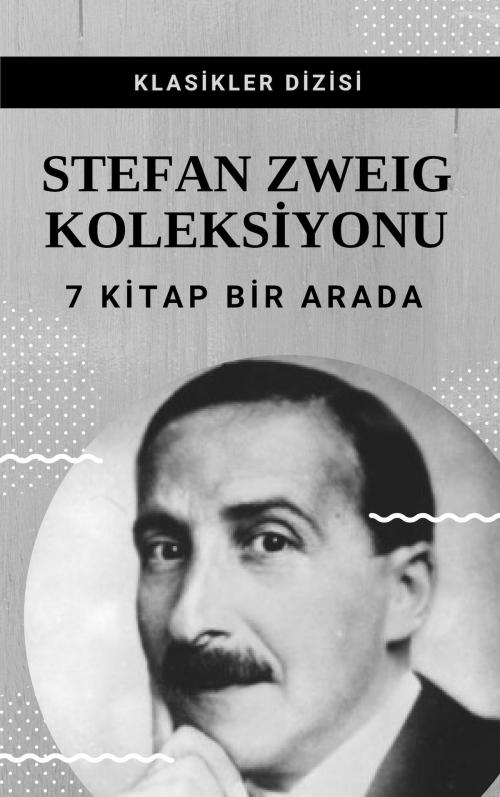 Cover of the book Stefan Zweig Koleksiyonu by Stefan Zweig, Klasikler Dizisi