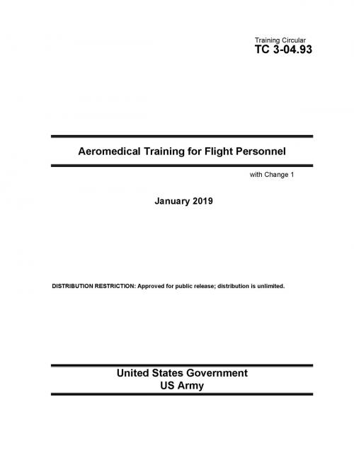 Cover of the book Training Circular TC 3-04.93 Aeromedical Training for Flight Personnel with Change 1 January 2019 by United States Government US Army, eBook Publishing Team
