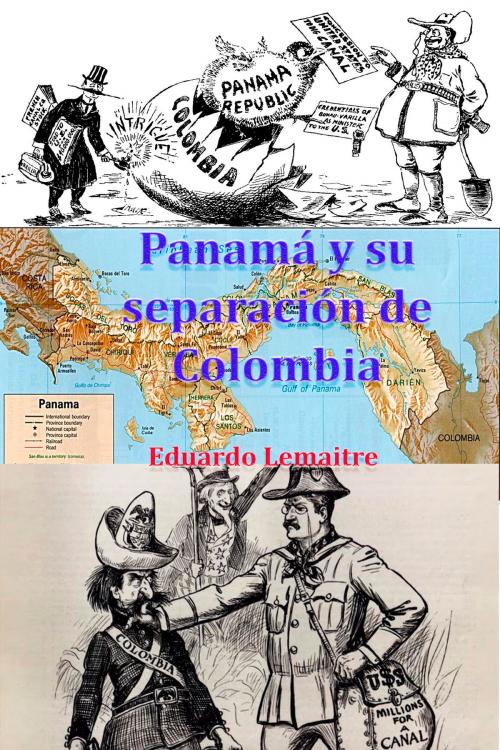 Cover of the book Panamá y su separación de Colombia by Eduardo Lemaitre, Ediciones LAVP