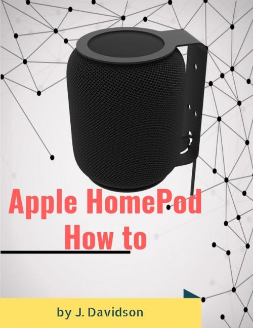 Cover of the book Apple HomePod: How to by J. Davidson, Bull Run