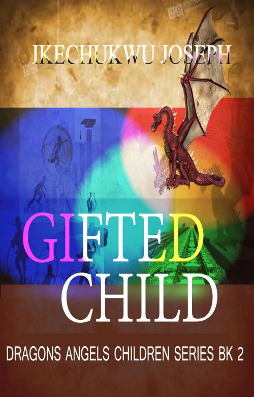 Cover of the book Gifted Child by Ikechukwu Joseph, Ikechukwu Joseph