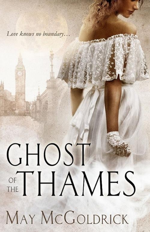 Cover of the book Ghost of the Thames by May McGoldrick, May McGoldrick