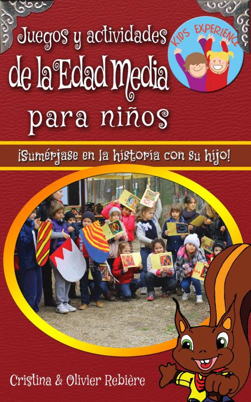 Cover of the book Juegos y actividades de la Edad Media para niños by Cristina Rebiere, Olivier Rebiere