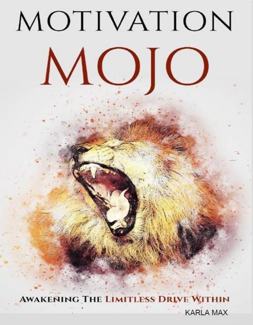 Cover of the book Motivation Mojo by Karla Max, BookLover