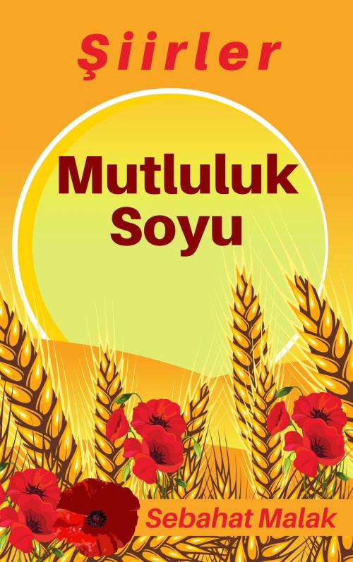 Cover of the book Mutluluk Soyu by Sebahat Malak, Sebahat Malak