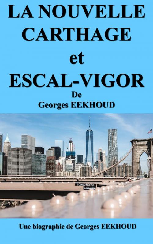 Cover of the book LA NOUVELLE CARTHAGE et ESCAL-VIGOR by Georges EEKHOUD, MS