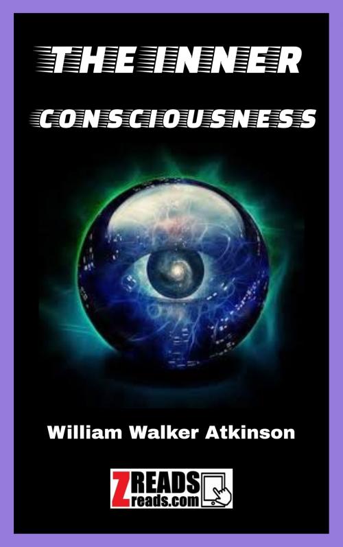 Cover of the book THE INNER CONSCIOUSNESS by William Walker Atkinson, James M. Brand, ZREADS