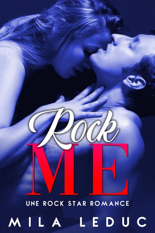 Cover of the book Rock Me by Mila Leduc, Mila Leduc