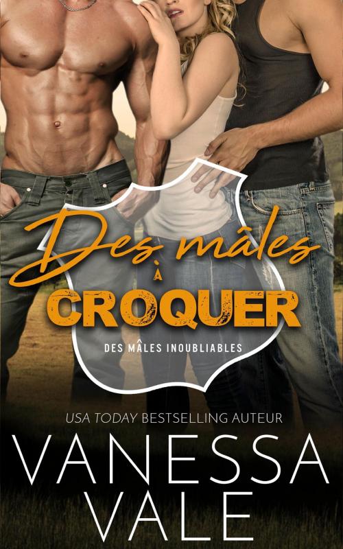 Cover of the book Des mâles à croquer by Vanessa Vale, Bridger Media