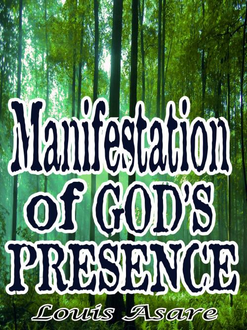 Cover of the book Manifestation Of God’s Presence. by Louis Asare, Louissoft publication