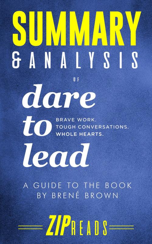 Cover of the book Summary & Analysis of Dare to Lead: Brave Work. Tough Conversations. Whole Hearts. by ZIP Reads, ZIP Reads