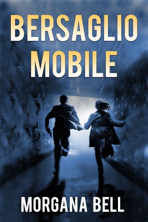 Cover of the book Bersaglio mobile by Morgana Bell, Morgana Bell