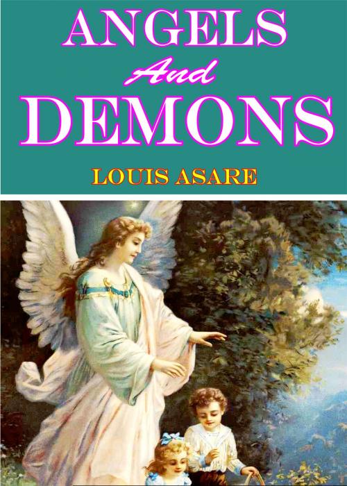 Cover of the book Angels And Demons by Louis Asare, Louissoft publication