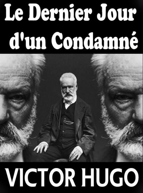 Cover of the book Le Dernier Jour d'un Condamné by Victor Hugo, Victor Hugo