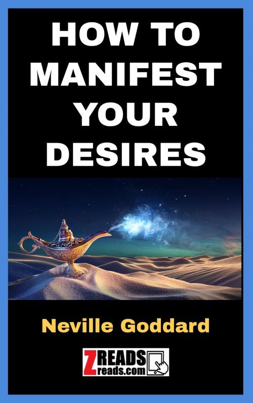 Cover of the book HOW TO MANIFEST YOUR DESIRES by Neville Goddard, James M. Brand, ZREADS