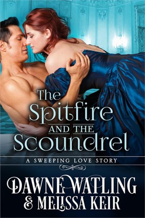 Cover of the book The Spitfire and the Scoundrel by Dawne Watling, Melissa Keir, Melissa Keir