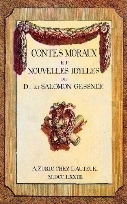 Cover of the book Contes Moraux Et Nouvelles Idylles by Denis Diderot, Salomon Gessner, Jakob Heinrich Meister, Zuric Selbstverl. 1773