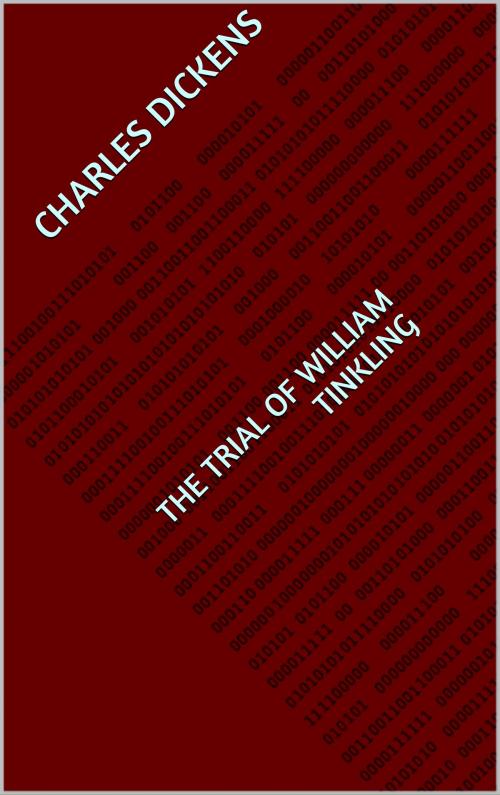 Cover of the book The Trial of William Tinkling by CHARLES DICKENS, anamsaleem