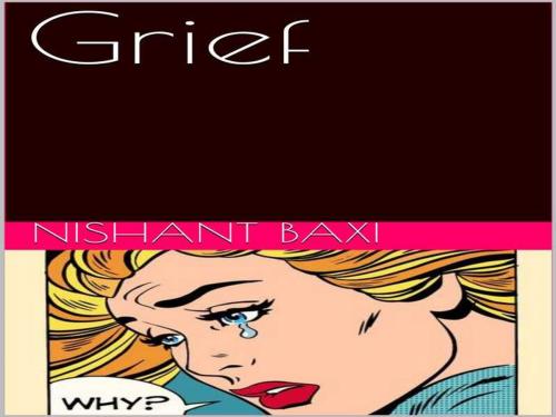 Cover of the book Grief by NISHANT BAXI, NISHANT BAXI