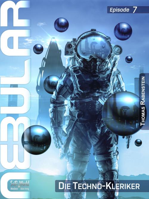 Cover of the book NEBULAR 7 - Die Techno-Kleriker by Thomas Rabenstein, SciFi-World Medien eBook Verlag