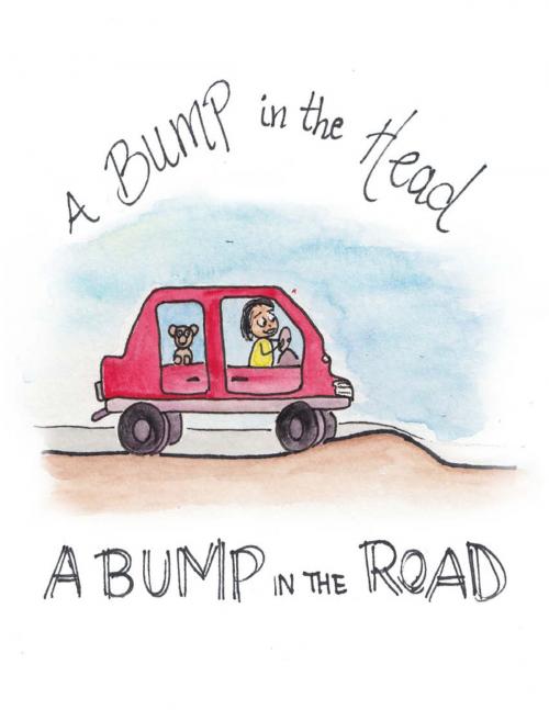 Cover of the book A Bump in the Head, A BUMP IN THE ROAD by Kanika Gupta, ByKanika