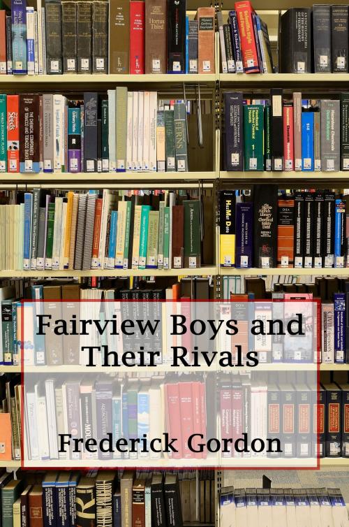 Cover of the book Fairview Boys and Their Rivals (Illustrated) by Frederick Gordon, Reading Bear Publications