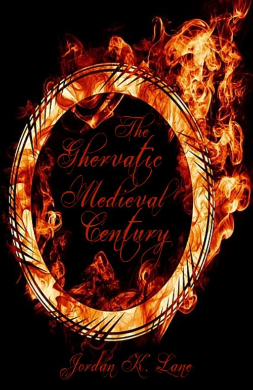 Cover of the book The Ghervatic Medieval Century by Jordan Lane, Jordan Kyree Lane