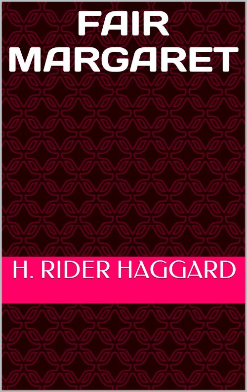Cover of the book Fair Margaret by H. Rider Haggard, SABINE