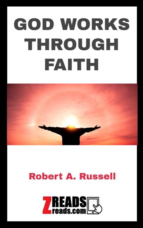 Cover of the book GOD WORKS THROUGH FAITH by Robert A. Russell, James M. Brand, ZREADS
