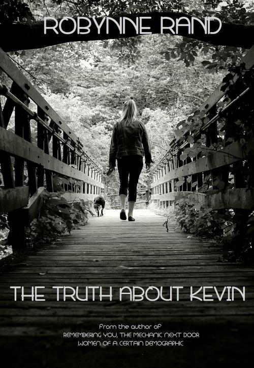 Cover of the book The Truth About Kevin by Robynne Rand, Shore Road Publishing