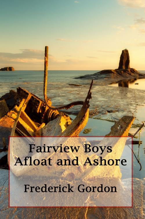 Cover of the book Fairview Boys Afloat and Ashore (Illustrated) by Frederick Gordon, Reading Bear Publications